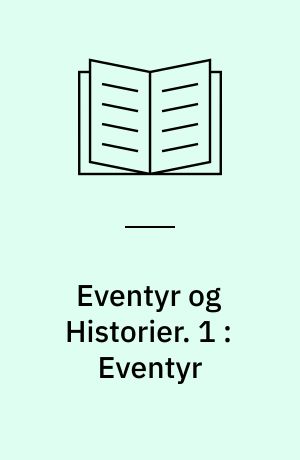 Eventyr og Historier. 1 : Eventyr