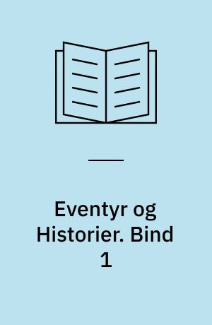 Eventyr og Historier. Bind 1