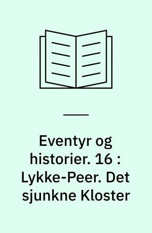 Eventyr og historier. 16 : Lykke-Peer. Det sjunkne Kloster