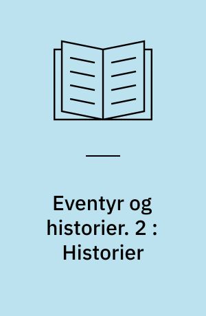 Eventyr og historier. 2 : Historier