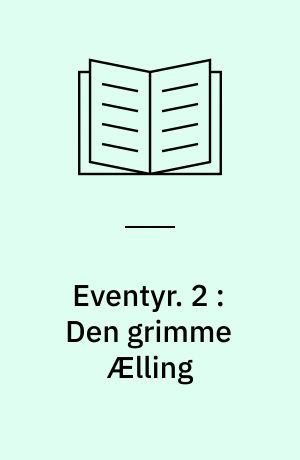 Eventyr. 2 : Den grimme Ælling