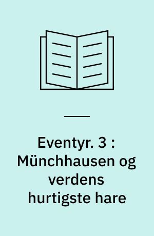 Eventyr. 3 : Münchhausen og verdens hurtigste hare : Münchhausen som hestetæmmer : Münchhausen i krig med tyrkerne