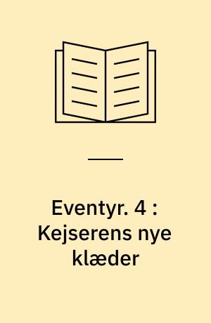 Eventyr. 4 : Kejserens nye klæder