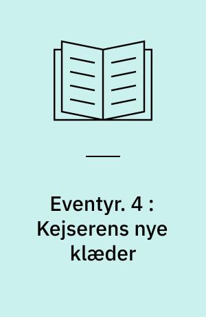 Eventyr. 4 : Kejserens nye klæder