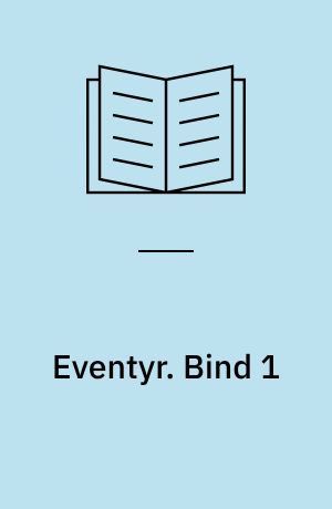 Eventyr : med en karakteristik af H.C. Andersen som Eventyrforfatter. Bind 1