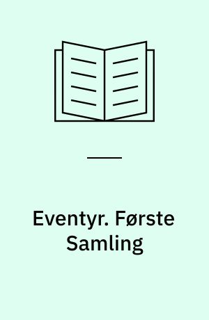 Eventyr. Første Samling