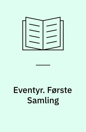 Eventyr. Første Samling