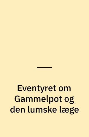 Eventyret om Gammelpot og den lumske læge