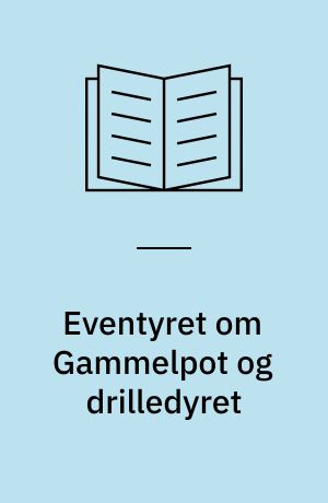 Eventyret om Gammelpot og drilledyret