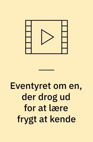 Eventyret om en, der drog ud for at lære frygt at kende