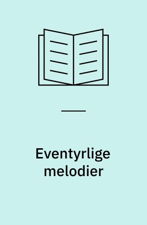 Eventyrlige melodier : pop-up musikbog