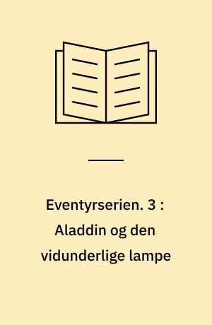 Eventyrserien. 3 : Aladdin og den vidunderlige lampe : Overs. efter: La lampada di Aladino