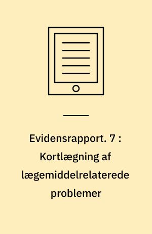 Evidensrapport. 7 : Kortlægning af lægemiddelrelaterede problemer