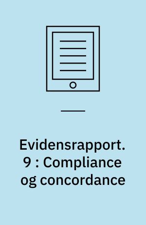 Evidensrapport. 9 : Compliance og concordance