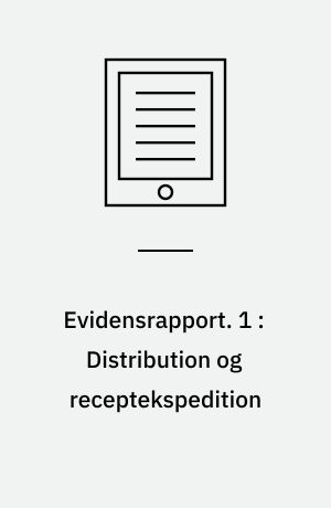 Evidensrapport. 1 : Distribution og receptekspedition