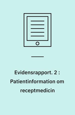Evidensrapport. 2 : Patientinformation om receptmedicin