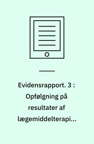 Evidensrapport. 3 : Opfølgning på resultater af lægemiddelterapi - farmaceutisk omsorg