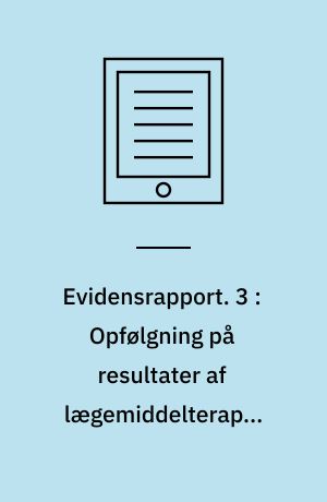 Evidensrapport. 3 : Opfølgning på resultater af lægemiddelterapi, farmaceutisk omsorg og farmaceutsamtaler