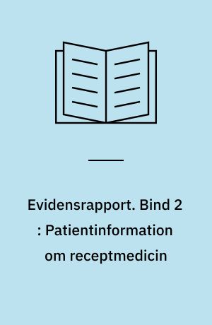 Evidensrapport. Bind 2 : Patientinformation om receptmedicin