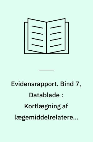 Evidensrapport. Bind 7, Datablade : Kortlægning af lægemiddelrelaterede problemer