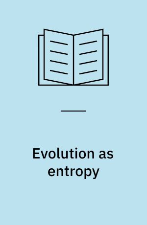Evolution as entropy : toward a unified theory of biology