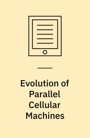 Evolution of Parallel Cellular Machines : The Cellular Programming Approach