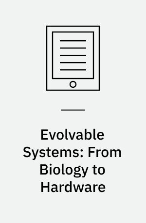 Evolvable Systems: From Biology to Hardware : First International Conference, ICES '96, Tsukuba, Japan, October 7 - 8, 1996, Revised Papers