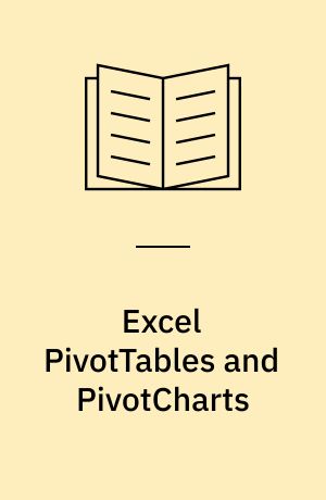 Excel PivotTables and PivotCharts : your visual blueprint for creating dynamic spreadsheets