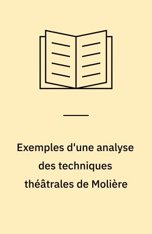Exemples d'une analyse des techniques théâtrales de Molière