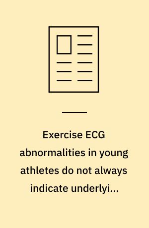 Exercise ECG abnormalities in young athletes do not always indicate underlying disease
