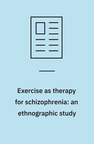 Exercise as therapy for schizophrenia: an ethnographic study