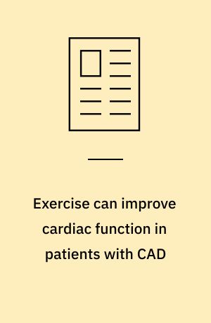 Exercise can improve cardiac function in patients with CAD