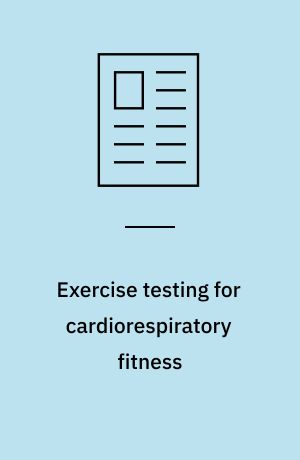 Exercise testing for cardiorespiratory fitness