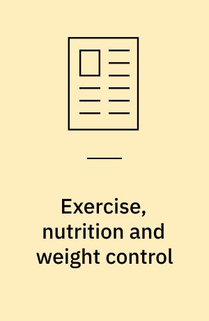 Exercise, nutrition and weight control