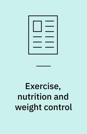 Exercise, nutrition and weight control