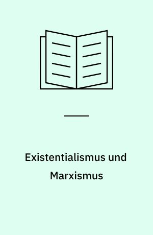 Existentialismus und Marxismus : Eine Kontroverse zwischen Sartre, Garaudy, Hyppolite, Vigier und Orcel