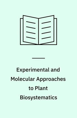 Experimental and Molecular Approaches to Plant Biosystematics