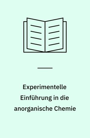 Experimentelle Einführung in die anorganische Chemie