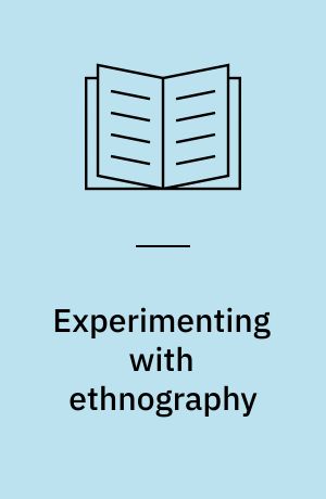 Experimenting with ethnography : a companion to analysis