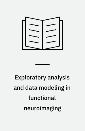 Exploratory analysis and data modeling in functional neuroimaging