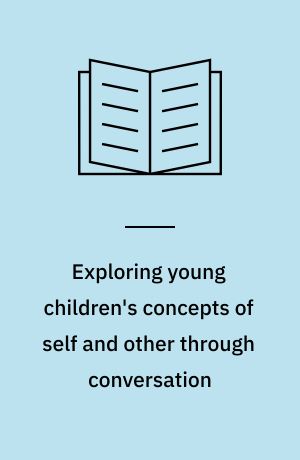 Exploring young children's concepts of self and other through conversation