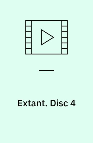 Extant. Disc 4 (Stor skrift)