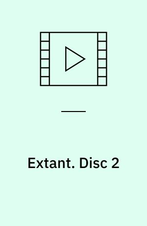 Extant. Disc 2