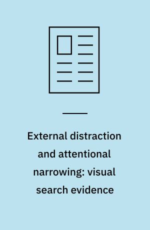 External distraction and attentional narrowing: visual search evidence