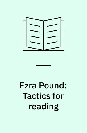 Ezra Pound: Tactics for reading