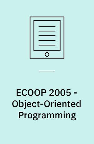 ECOOP 2005 - Object-Oriented Programming : 19th European Conference, Glasgow, UK, July 25-29, 2005. Proceedings