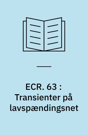 ECR. 63 : Transienter på lavspændingsnet : måling af forekommende transienter forskellige steder i Københavnsområdet i miljøer som industri, hospital, kontor, beboelse etc.