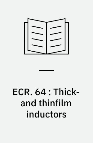 ECR. 64 : Thick- and thinfilm inductors : an investigation of design and manufacturing parameters for VHF and UHF inductors made in film techniques
