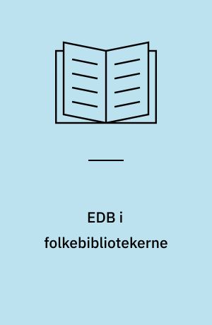 EDB i folkebibliotekerne : systemvurdering og systemkonstruktion belyst gennem FAUST, Folkebibliotekernes Automationssystem : rapport