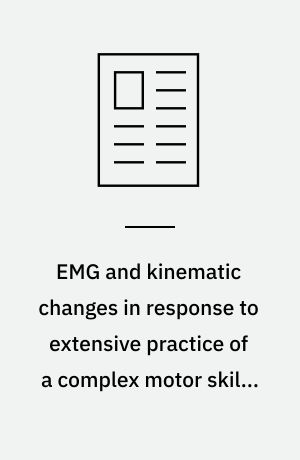 EMG and kinematic changes in response to extensive practice of a complex motor skill. Review